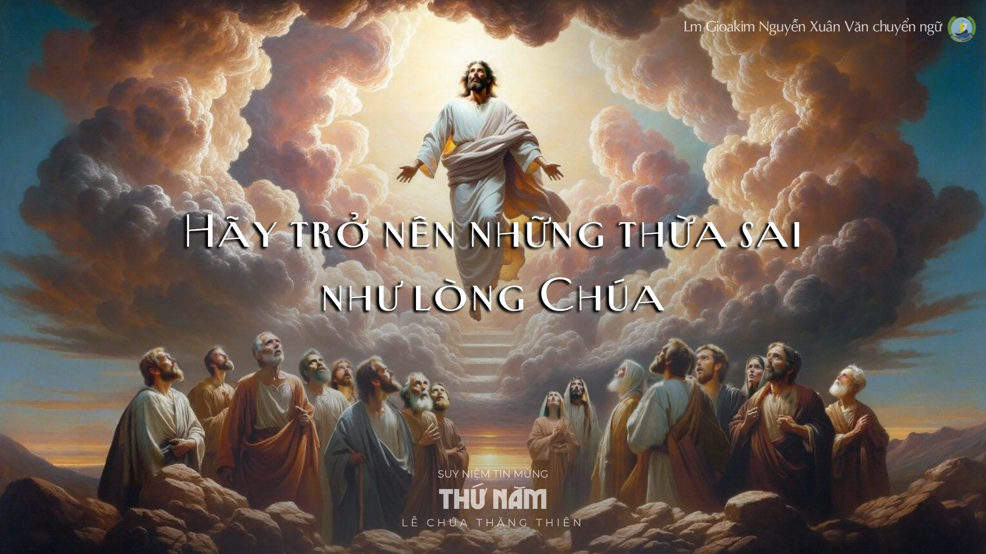 Lời ban Sự sống: Hãy trở nên những thừa sai như lòng Chúa | Thứ Năm Lễ Chúa Thăng Thiên